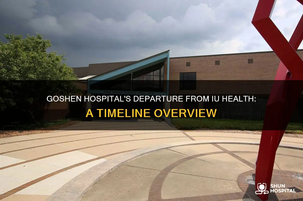 when did goshen hospital leave iu health