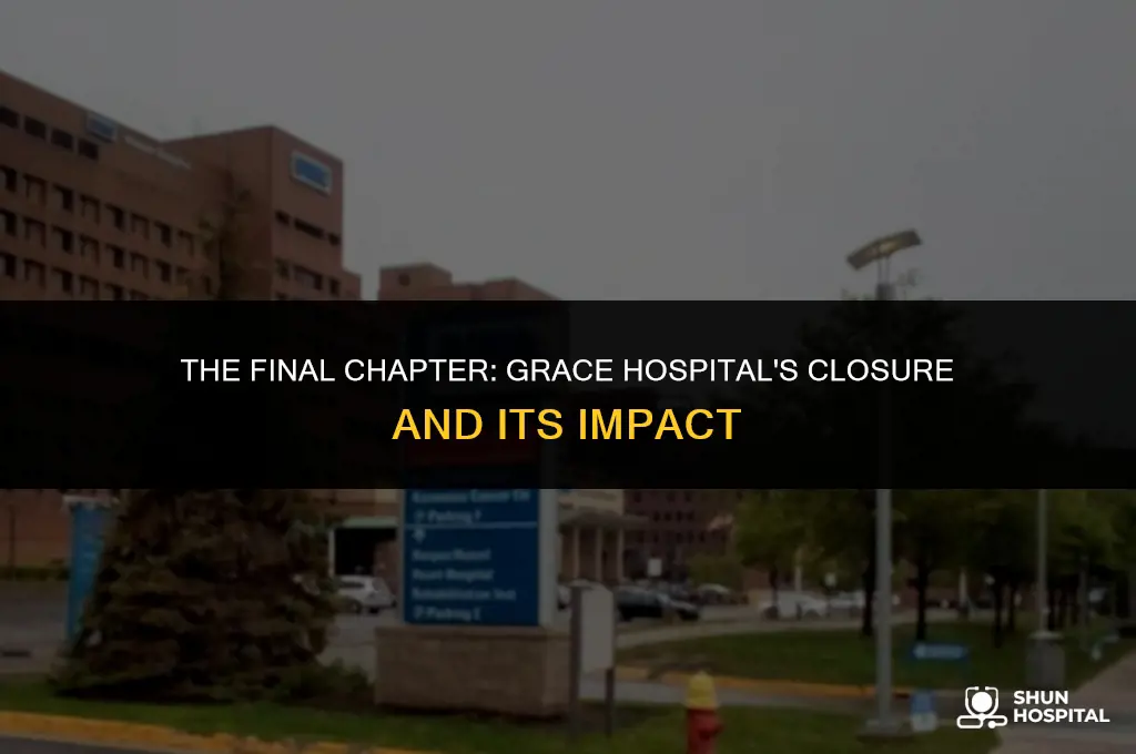 when did grace hospital close