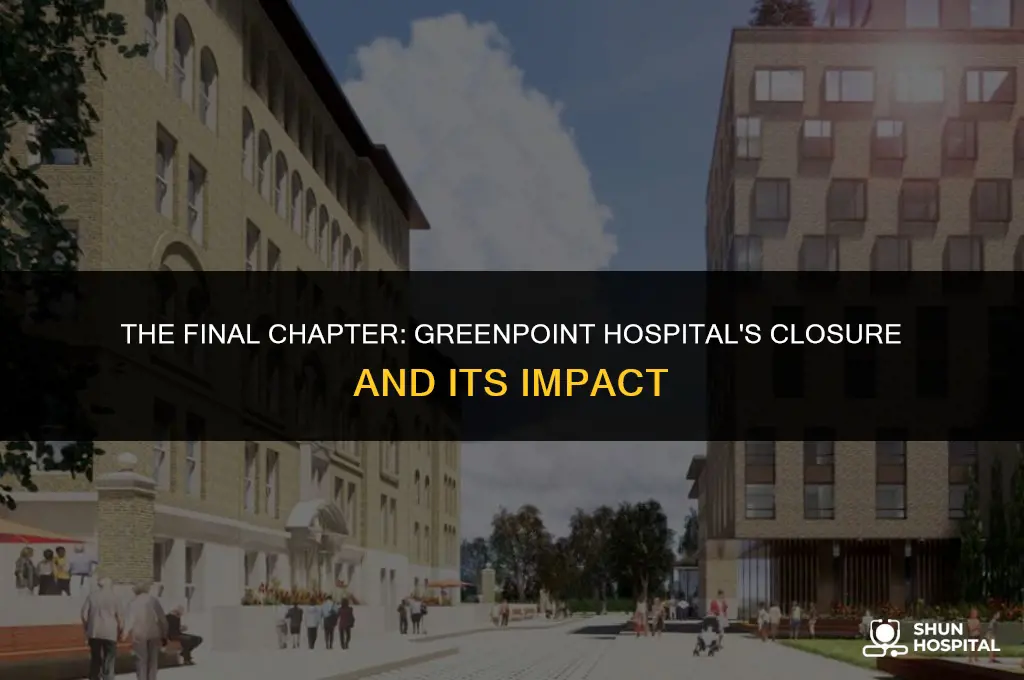when did greenpoint hospital close