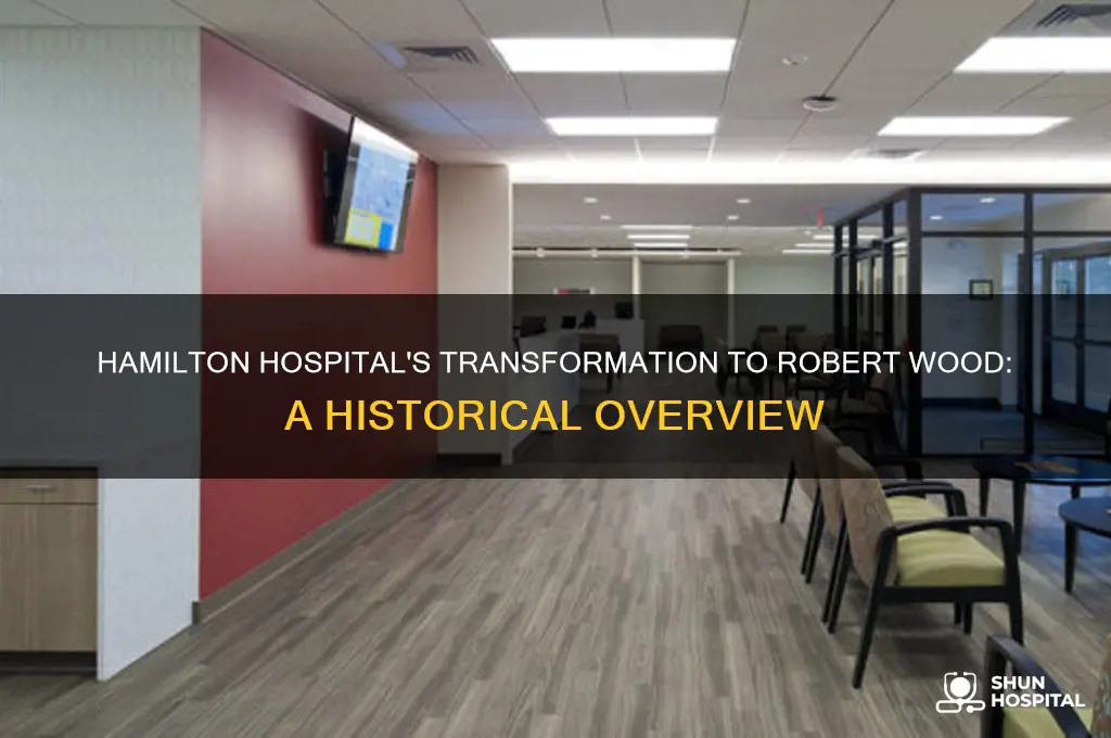 when did hamilton hospital become robert wood