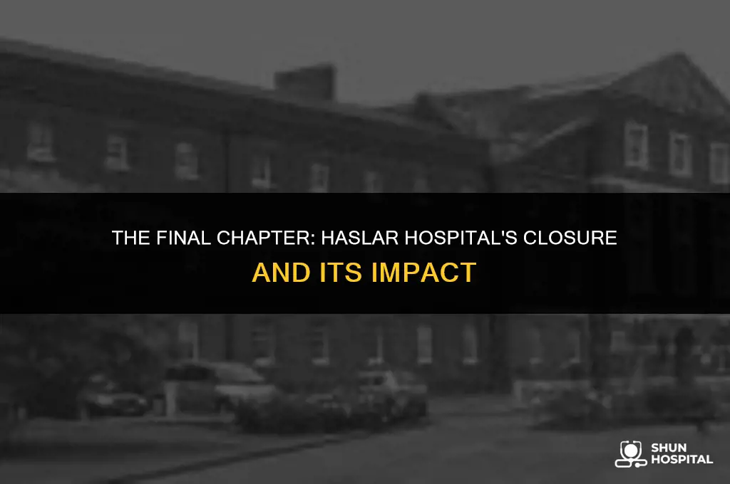 when did haslar hospital close