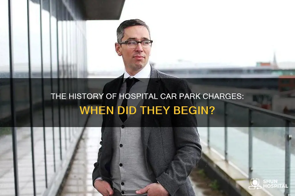 when did hospital car park charges start