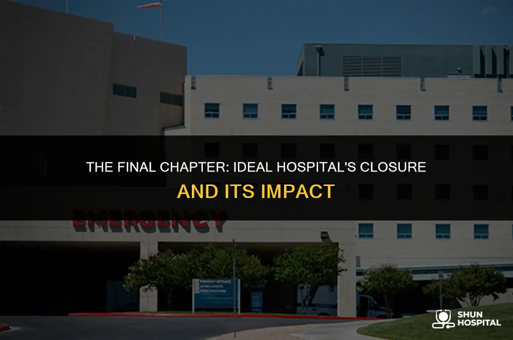 when did ideal hospital close