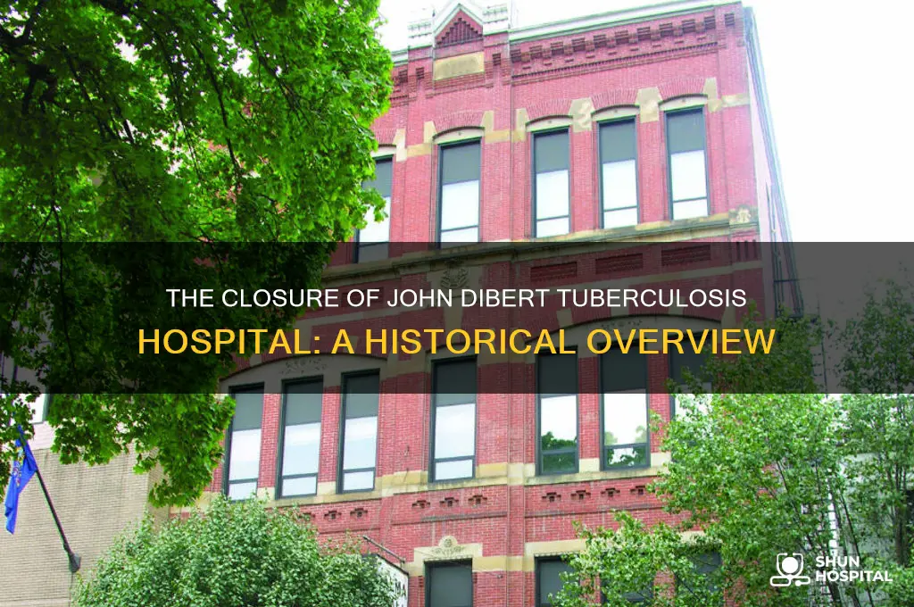 when did john dibert tuberculosis hospital close