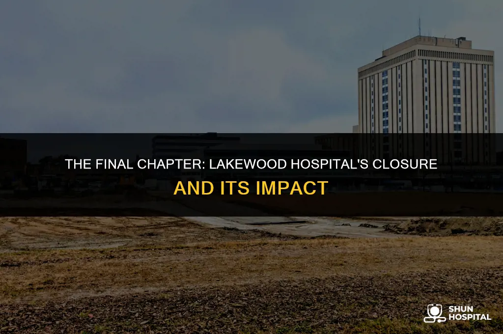 when did lakewood hospital close