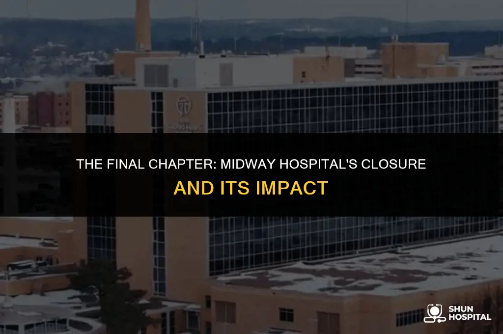 when did midway hospital close