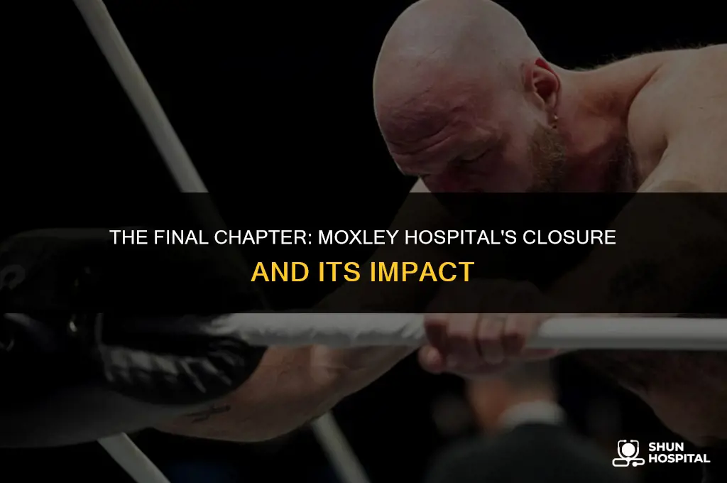 when did moxley hospital close