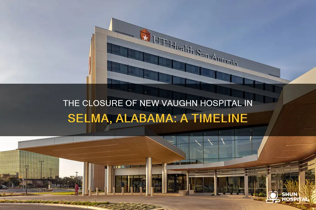 when did new vaughn hospital close down in selma alabama