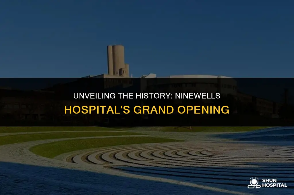 when did ninewells hospital open