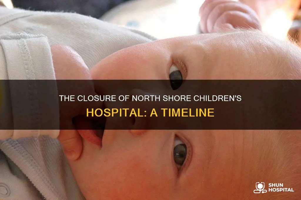 when did north shore childrens hospital close