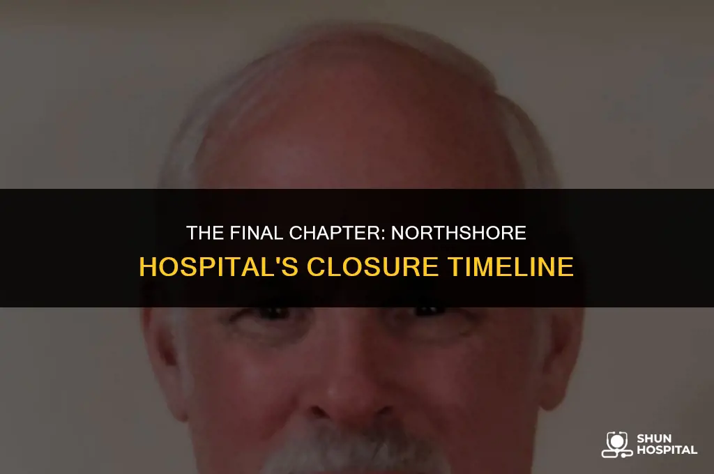 when did northshore hospital close