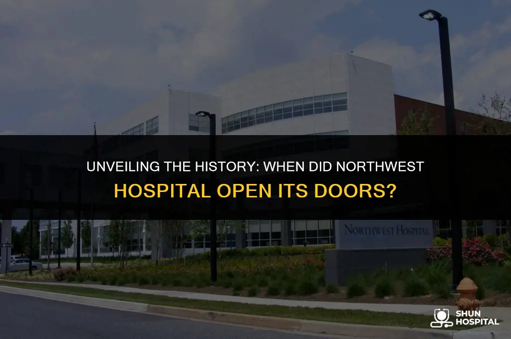 when did northwest hospital open