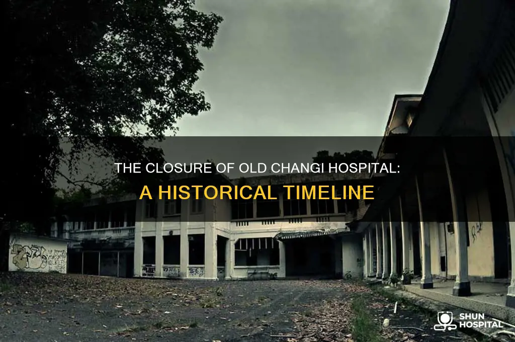 when did old changi hospital closed down
