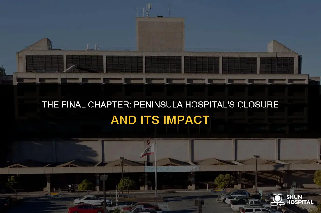 when did peninsula hospital closed
