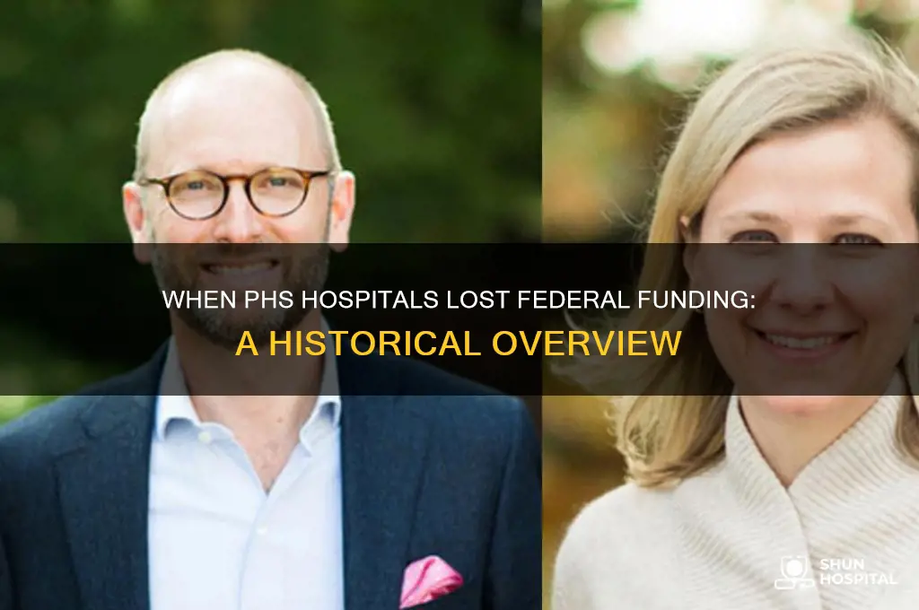 when did phs hospitals loose federal money