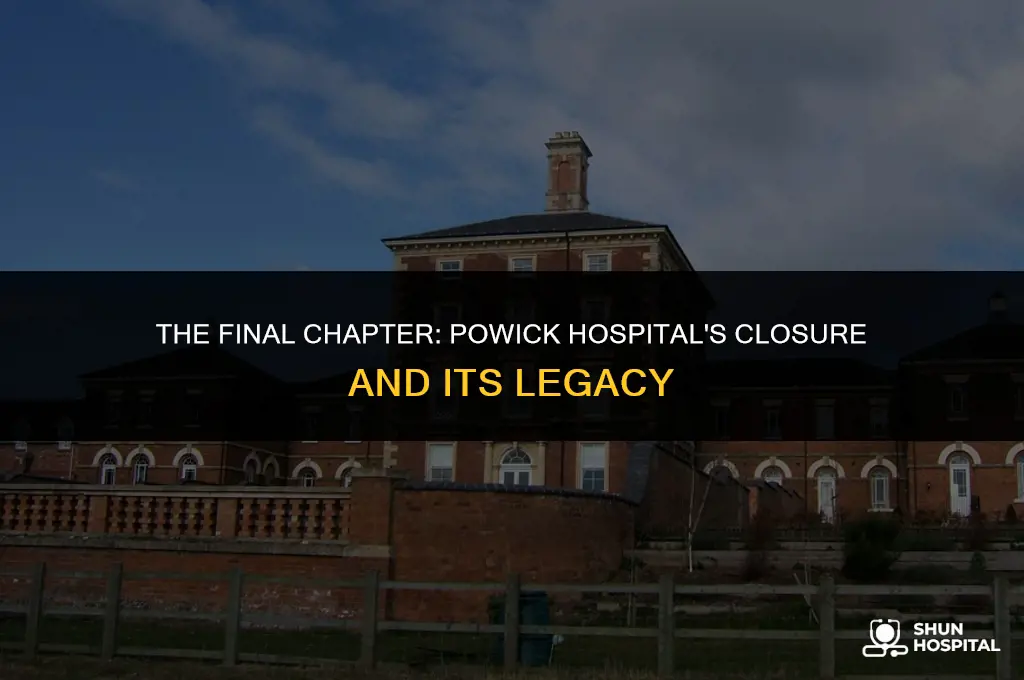 when did powick hospital close