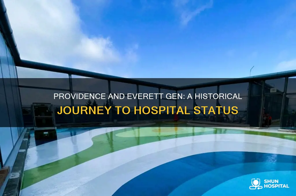 when did providence and everett gen become a hospital