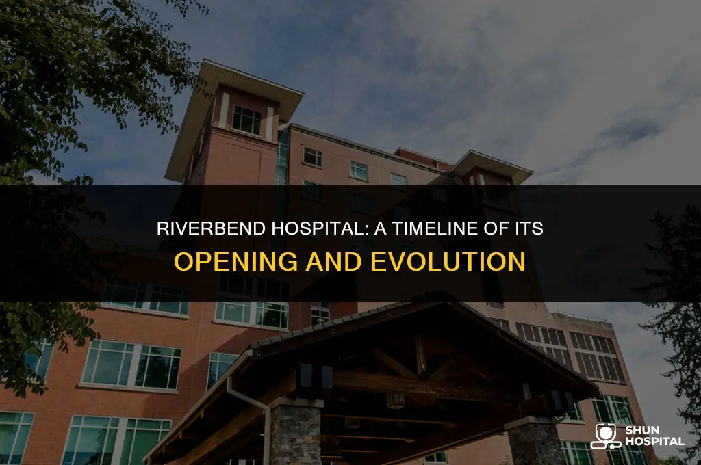 when did riverbend hospital open