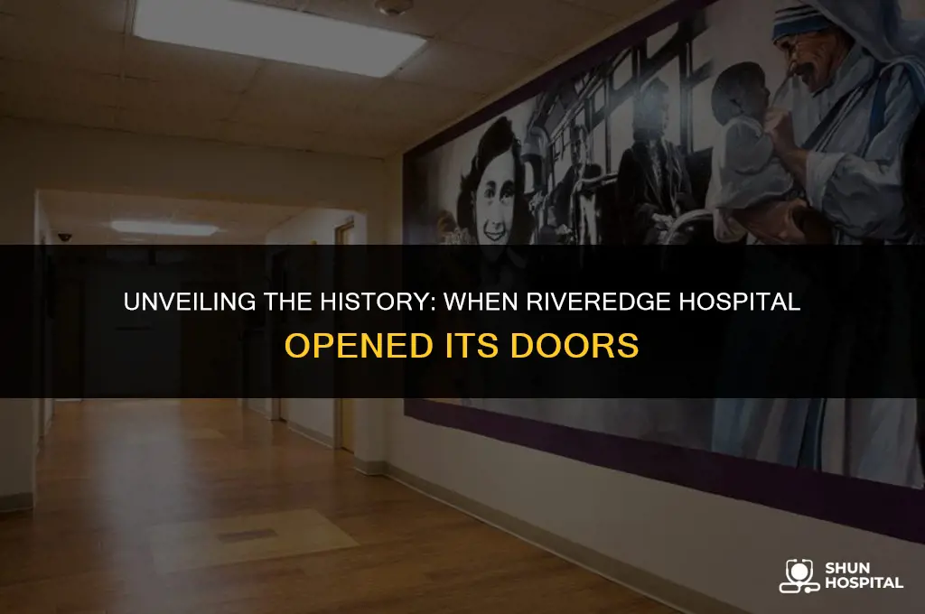 when did riveredge hospital open