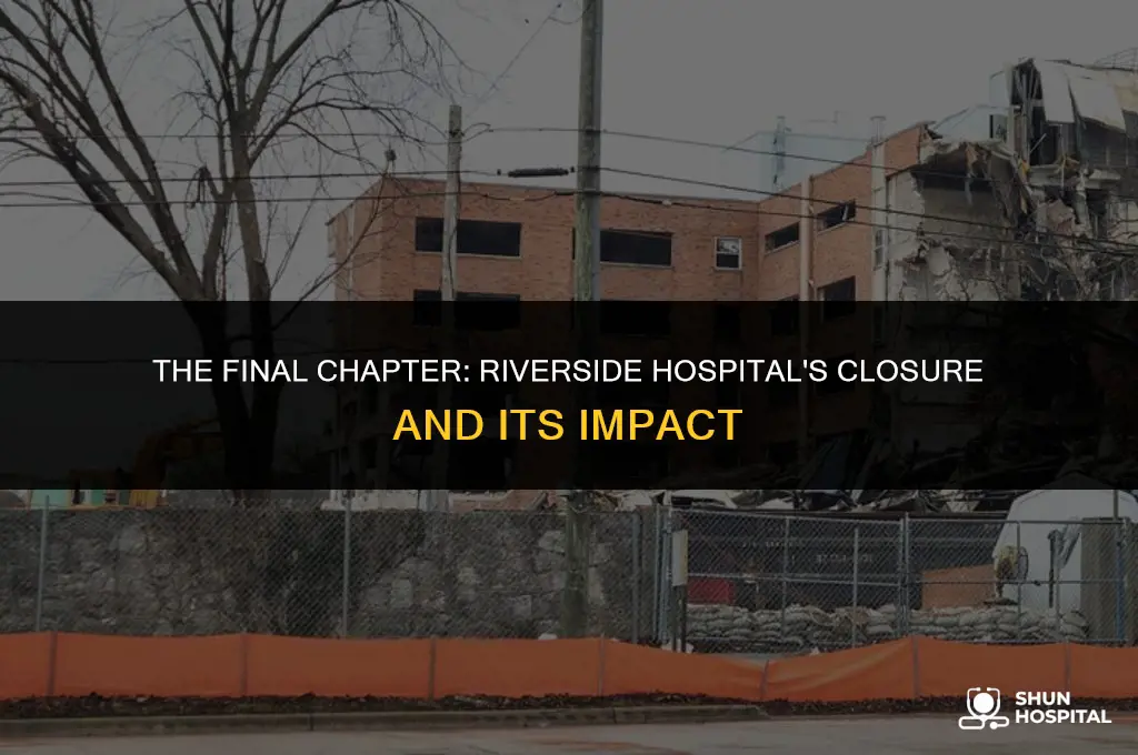 when did riverside hospital close