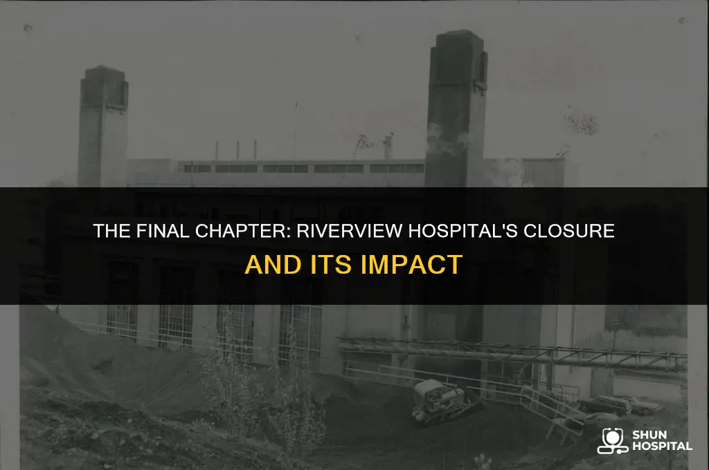 when did riverview hospital close