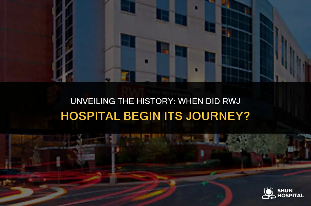 when did rwj hospital