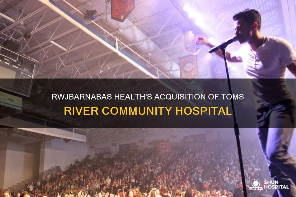 when did rwjbarnabas acquire community hospital in toms river