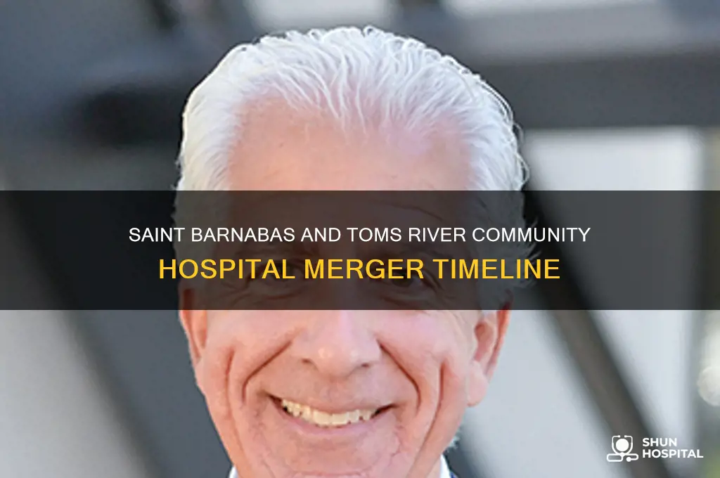 when did saint barnabas merge community hospital in toms river