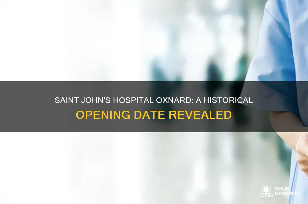 when did saint johns hospital open oxnard