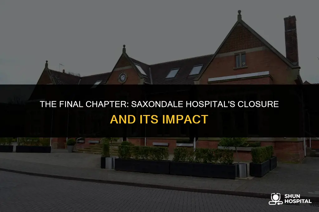 when did saxondale hospital close