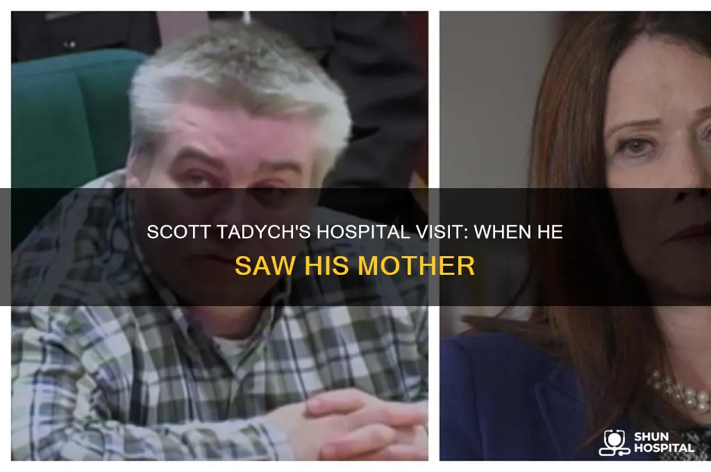 when did scott tadych visit his mother in the hospital