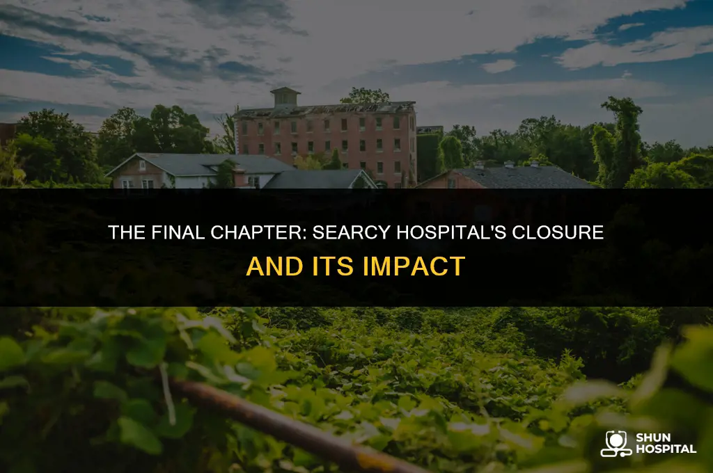 when did searcy hospital close