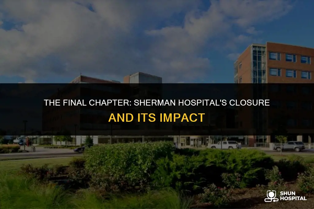 when did sherman hospital close