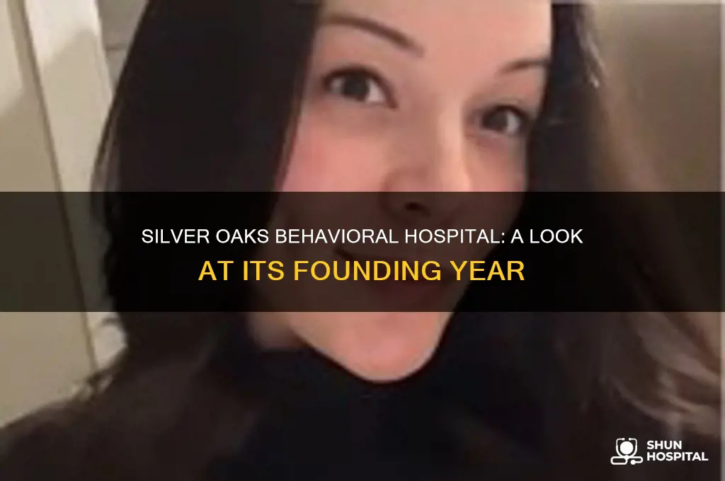 when did silver oaks behavioral hospital open