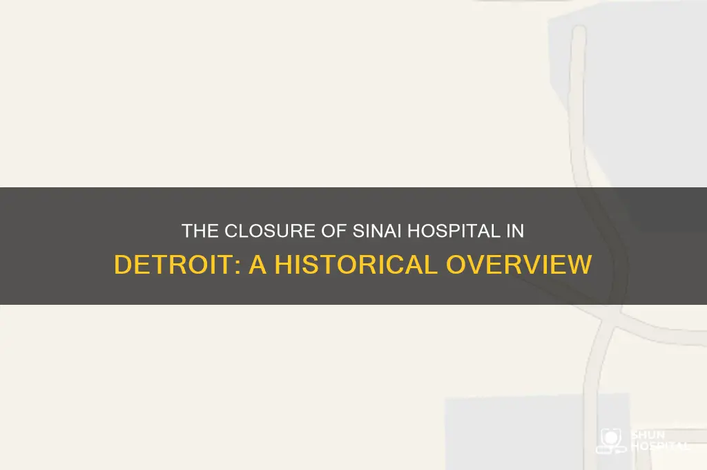 when did sinai hospital in detroit close