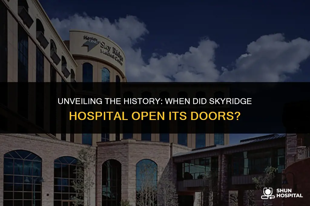 when did skyridge hospital open