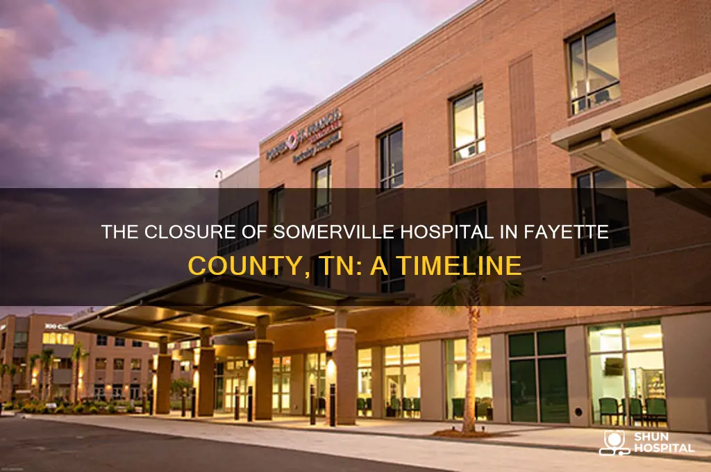 when did somerville hospital in fayette county tn close