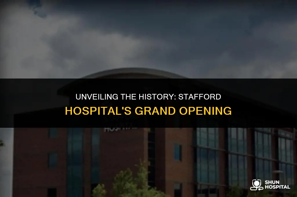 when did stafford hospital open