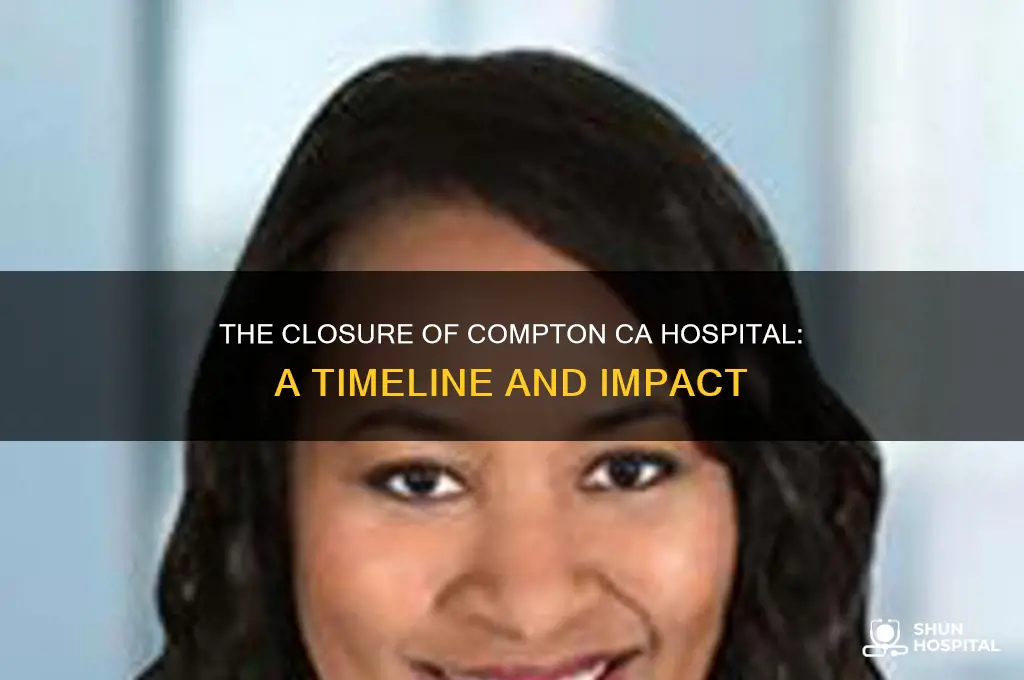 when did the compton ca hospital close