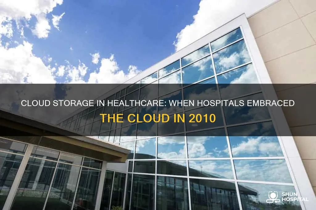 when did the first hospitals adopt cloud storage 2010