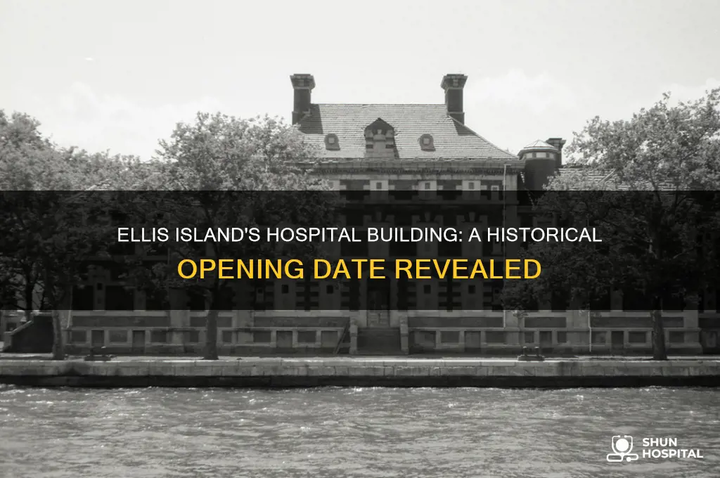 when did the hospital building on ellis island open