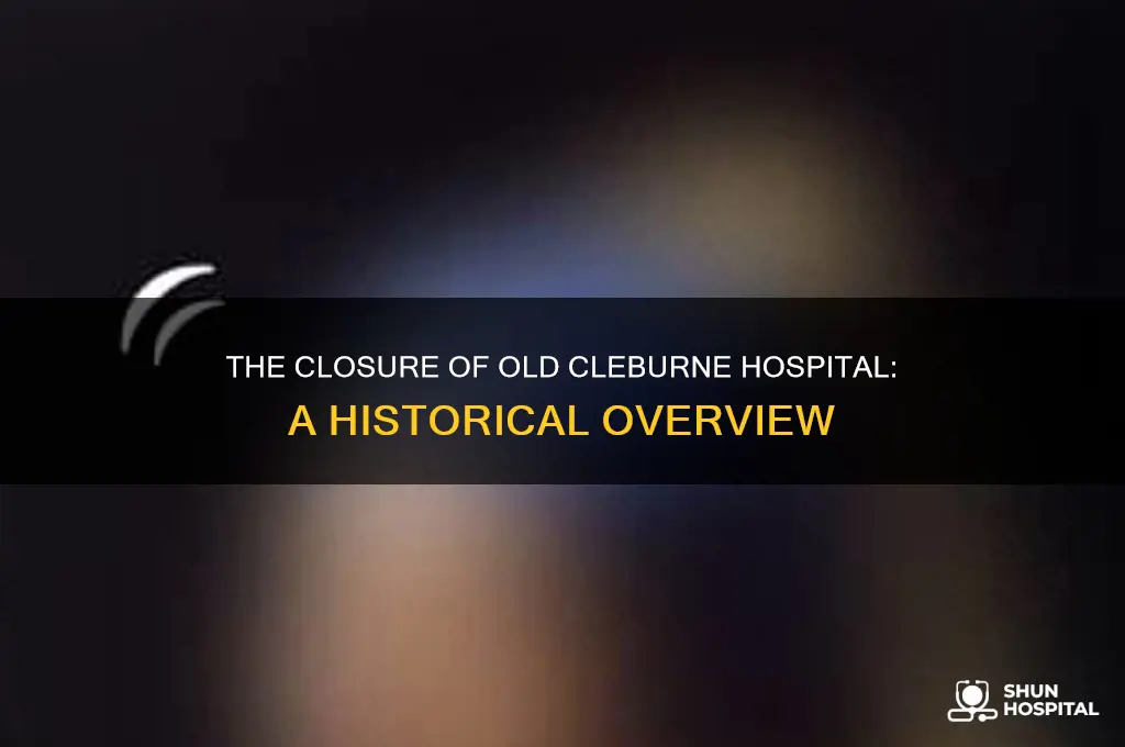 when did the old cleburne hospital close