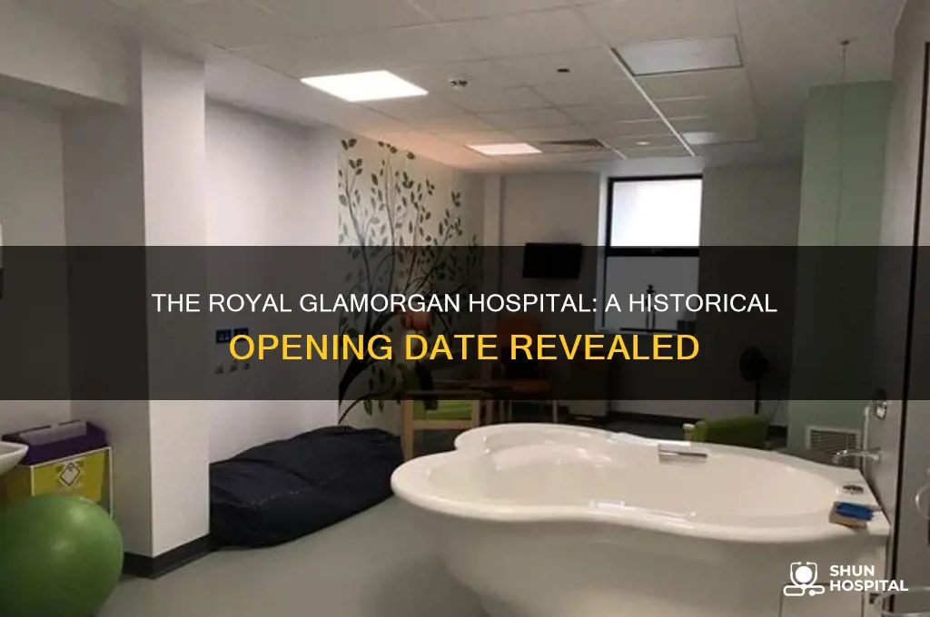 when did the royal glamorgan hospital open