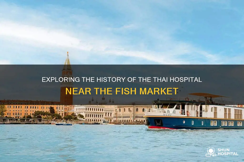 when did the thai hospital near the fish market