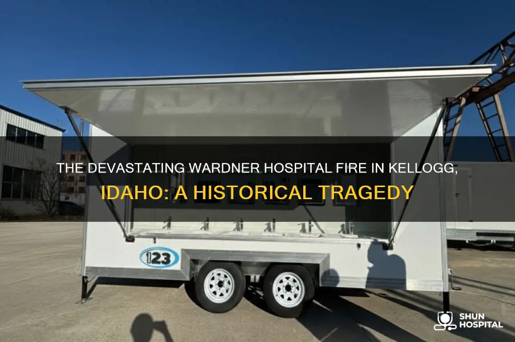 when did the wardner hospital in kellogg id burn down