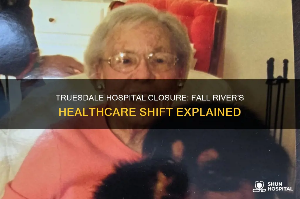 when did truesdale hospital close in fall river ma
