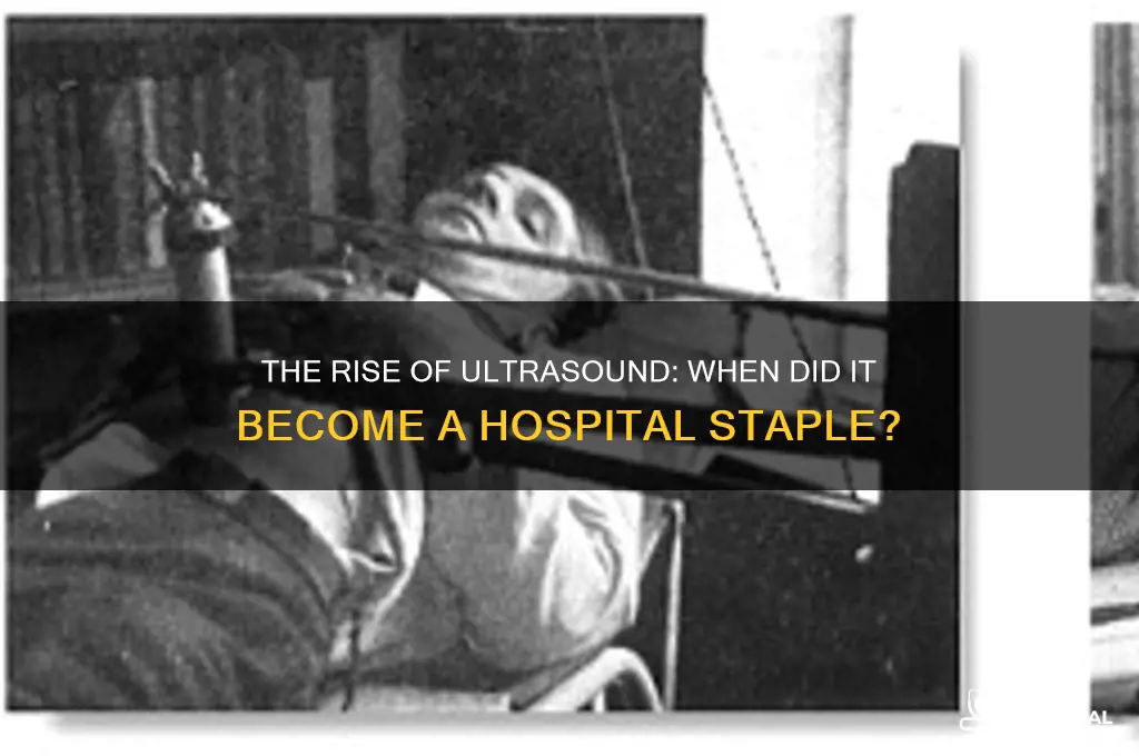 when did ultrasound become commpn in hospitals
