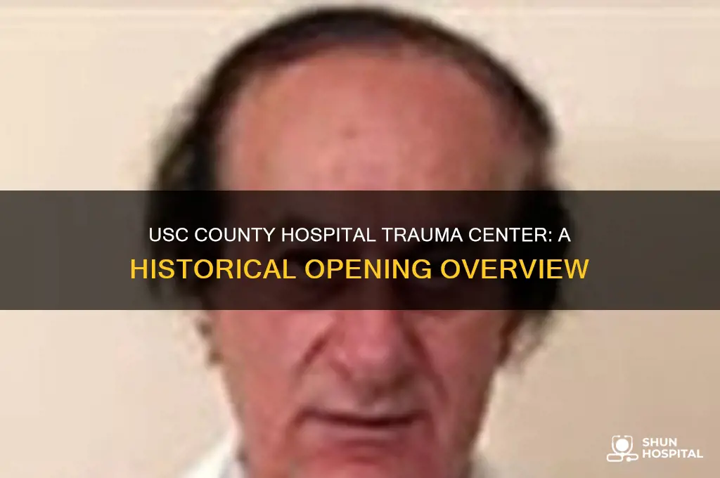 when did usc county hospital open its trauma center