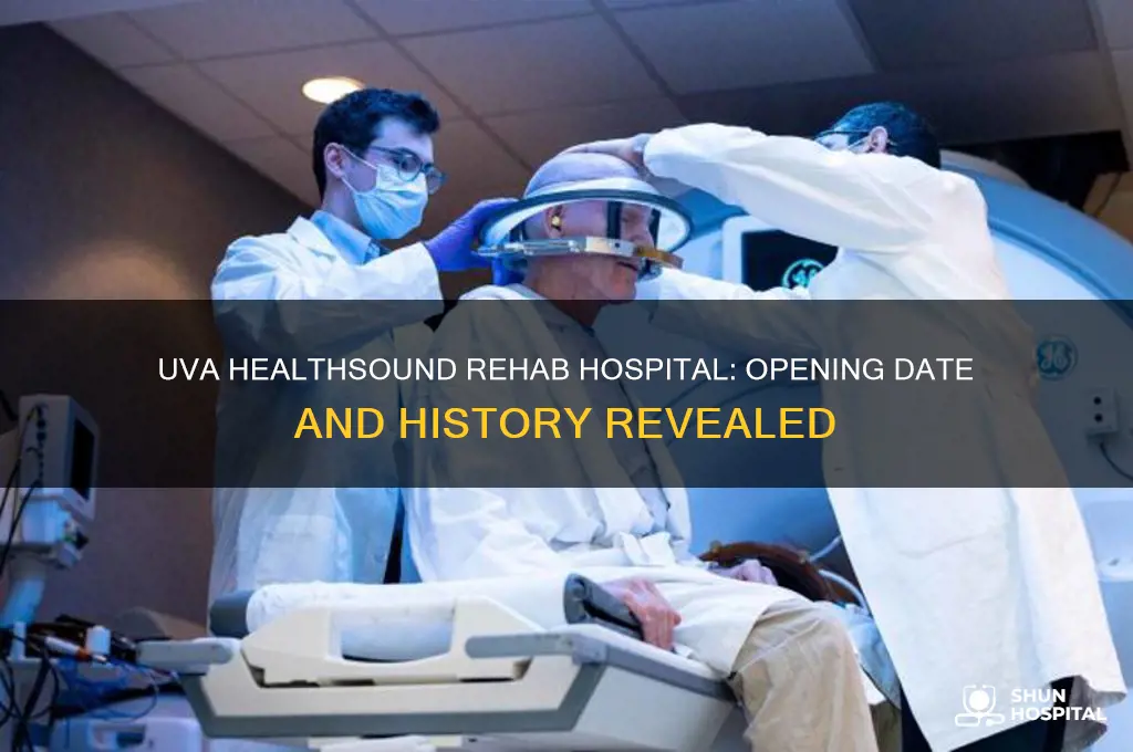 when did uva healthsound rehab hospital open