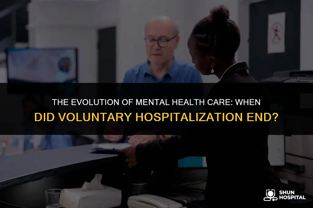 when did voluntary hospitalization end